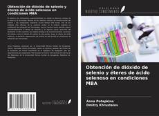 Capa do livro de Obtención de dióxido de selenio y éteres de ácido selenoso en condiciones MBA 