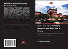Bookcover of Renforcer les institutions, restaurer la gouvernance fiscale