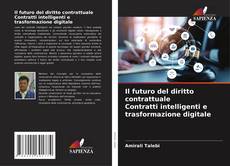 Il futuro del diritto contrattuale Contratti intelligenti e trasformazione digitale kitap kapağı