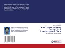 Crude Drugs Containing Volatile Oils: A Pharmacognostic Study kitap kapağı