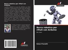 Barca robotica per rifiuti con Arduino kitap kapağı