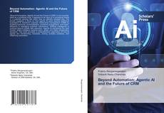 Bookcover of Beyond Automation: Agentic AI and the Future of CRM