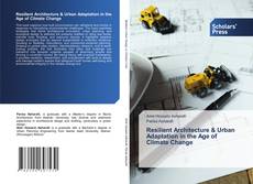 Bookcover of Resilient Architecture & Urban Adaptation in the Age of Climate Change