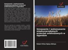 Couverture de Uznawanie i wykonywanie międzynarodowych orzeczeń arbitrażowych w Ugandzie
