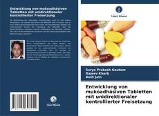 Buchcover von Entwicklung von mukoadhäsiven Tabletten mit unidirektionaler kontrollierter Freisetzung
