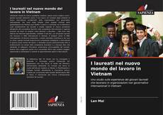 Capa do livro de I laureati nel nuovo mondo del lavoro in Vietnam 