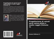 Capa do livro de Progettazione di veicoli aerei senza pilota a medio raggio [Volume 1] 