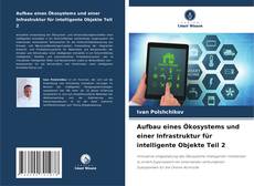 Buchcover von Aufbau eines Ökosystems und einer Infrastruktur für intelligente Objekte Teil 2
