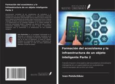Bookcover of Formación del ecosistema y la infraestructura de un objeto inteligente Parte 2