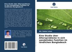 Buchcover von Eine Studie über Altersprobleme in sich wandelnden Familien im ländlichen Bangladesch