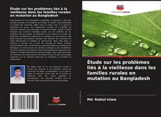 Borítókép a  Étude sur les problèmes liés à la vieillesse dans les familles rurales en mutation au Bangladesh - hoz