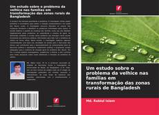 Um estudo sobre o problema da velhice nas famílias em transformação das zonas rurais de Bangladesh kitap kapağı