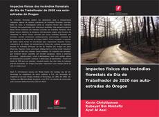 Impactos físicos dos incêndios florestais do Dia do Trabalhador de 2020 nas auto-estradas do Oregon kitap kapağı