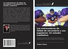 Capa do livro de Los entrenadores de fútbol de secundaria y sus jugadores: Un estudio cualitativo 