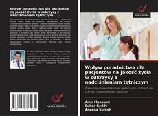 Wpływ poradnictwa dla pacjentów na jakość życia w cukrzycy z nadciśnieniem tętniczym kitap kapağı