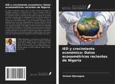 Bookcover of IED y crecimiento económico: Datos econométricos recientes de Nigeria