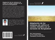 Bookcover of Adaptación de los sistemas de cultivo al cambio climático en el noroeste de Bangladesh