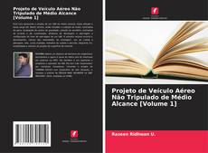 Copertina di Projeto de Veículo Aéreo Não Tripulado de Médio Alcance [Volume 1]