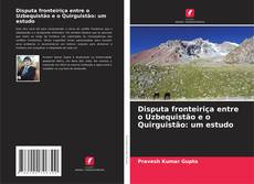 Copertina di Disputa fronteiriça entre o Uzbequistão e o Quirguistão: um estudo