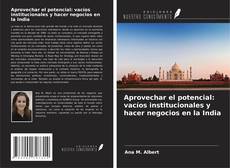 Bookcover of Aprovechar el potencial: vacíos institucionales y hacer negocios en la India