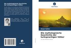 Buchcover von Die mythologisierte Geschichte der turksprachigen Völker