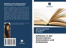 Buchcover von Adhäsion in der konservativen Zahnmedizin und Endodontie