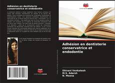 Adhésion en dentisterie conservatrice et endodontie的封面