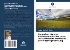 Buchcover von Bodenfeuchte und Pflanzenwachstum unter verschiedenen Methoden der Wassergewinnung