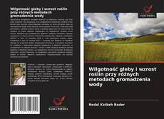Bookcover of Wilgotność gleby i wzrost roślin przy różnych metodach gromadzenia wody