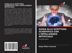 Bookcover of GUIDA ALLA SCRITTURA SCIENTIFICA CON L'INTELLIGENZA ARTIFICIALE