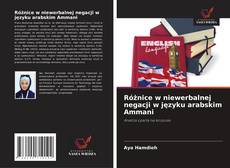 Różnice w niewerbalnej negacji w języku arabskim Ammani kitap kapağı