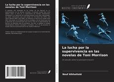 La lucha por la supervivencia en las novelas de Toni Morrison kitap kapağı