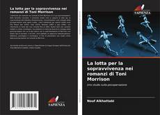 Copertina di La lotta per la sopravvivenza nei romanzi di Toni Morrison