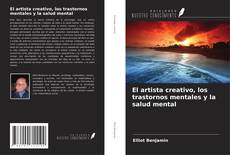 Copertina di El artista creativo, los trastornos mentales y la salud mental