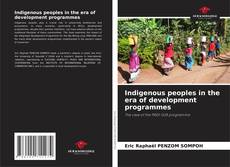 Copertina di Indigenous peoples in the era of development programmes