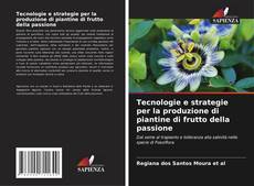Borítókép a  Tecnologie e strategie per la produzione di piantine di frutto della passione - hoz