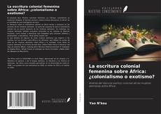 Borítókép a  La escritura colonial femenina sobre África: ¿colonialismo o exotismo? - hoz