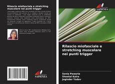 Copertina di Rilascio miofasciale e stretching muscolare nei punti trigger