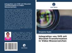 Couverture de Integration von SVD mit Wavelet-Transformation in Video-Wasserzeichen