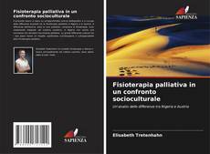 Bookcover of Fisioterapia palliativa in un confronto socioculturale