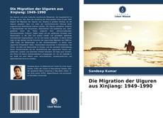 Buchcover von Die Migration der Uiguren aus Xinjiang: 1949–1990