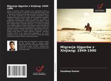 Обложка Migracja Ujgurów z Xinjiang: 1949-1990