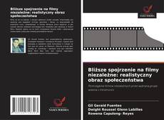 Обложка Bliższe spojrzenie na filmy niezależne: realistyczny obraz społeczeństwa
