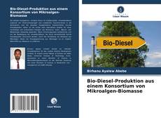Buchcover von Bio-Diesel-Produktion aus einem Konsortium von Mikroalgen-Biomasse