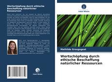 Buchcover von Wertschöpfung durch ethische Beschaffung natürlicher Ressourcen
