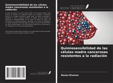 Buchcover von Quimiosensibilidad de las células madre cancerosas resistentes a la radiación
