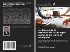 Copertina di Los límites de la planificación fiscal legal: la prueba de los fines principales