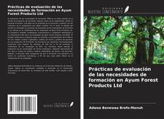 Borítókép a  Prácticas de evaluación de las necesidades de formación en Ayum Forest Products Ltd - hoz
