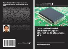 Borítókép a  Caracterización del conmutador Gigabit Ethernet en la placa base VPX - hoz