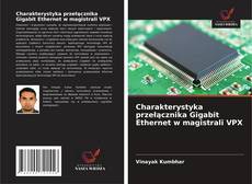 Borítókép a  Charakterystyka przełącznika Gigabit Ethernet w magistrali VPX - hoz